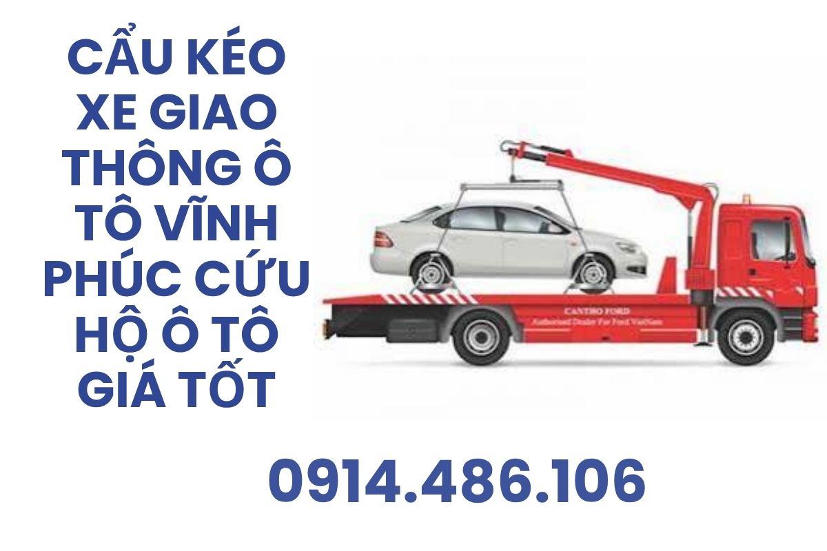 Cẩu Kéo Xe Giao Thông Ô Tô Vĩnh Phúc – Cứu Hộ Ô Tô 24/7 Giá Tốt