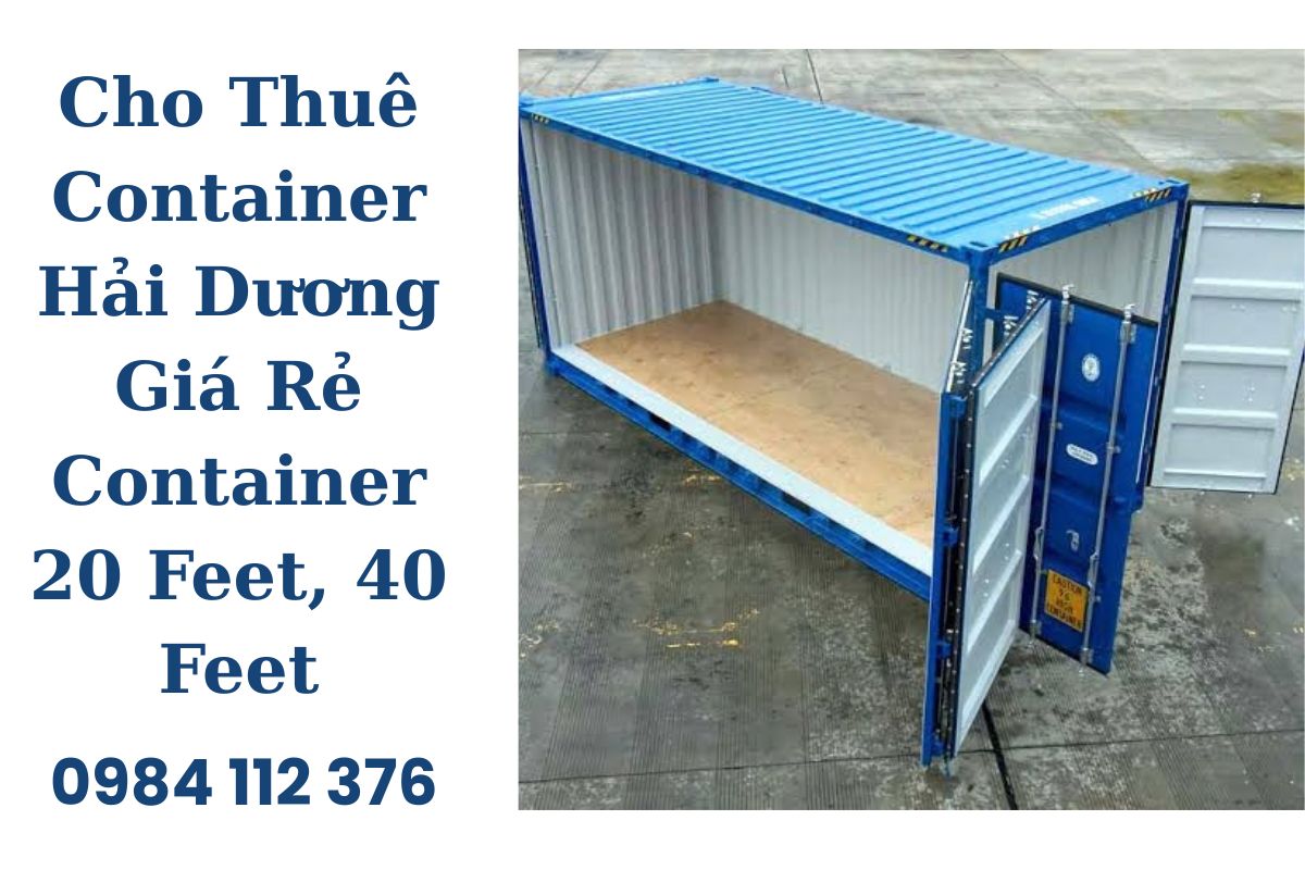 Cho Thuê Container Hải Dương Giá Rẻ Container 20 Feet, 40 Feet, Cải Tạo
