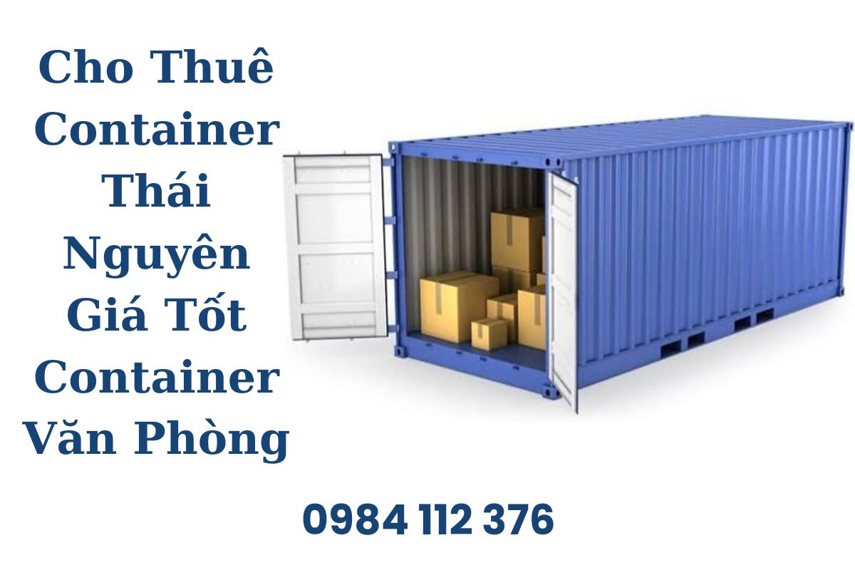 Cho Thuê Container Thái Nguyên Giá Tốt Container Kho Và Văn Phòng