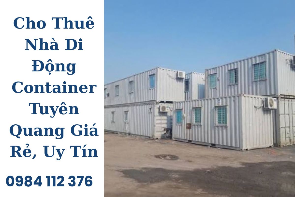Cho Thuê Nhà Di Động Container Tuyên Quang Giá Rẻ, Uy Tín, Chất Lượng