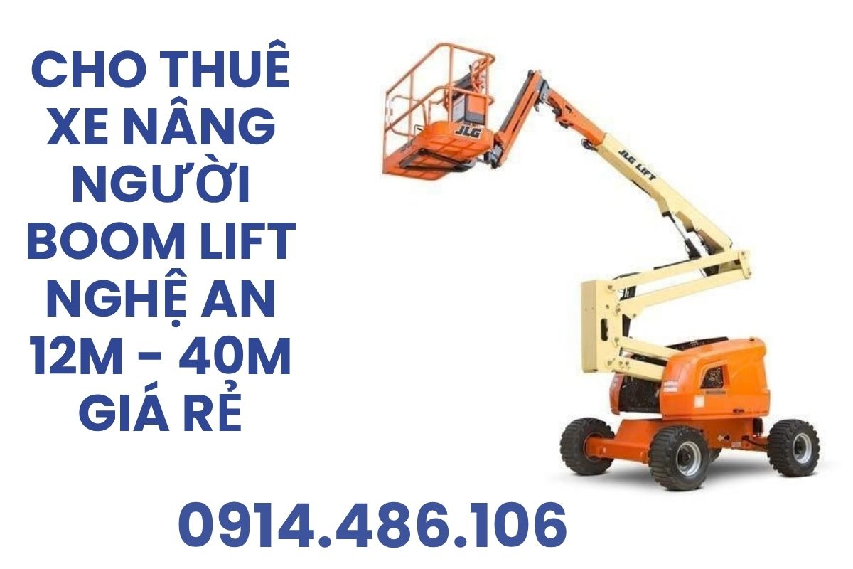 Thuê Xe Nâng Người Nghệ An Boom Lift 12m - 40m Giá Rẻ, Có VAT