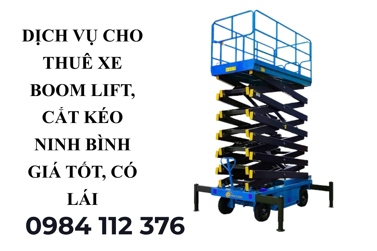 Thuê Xe Nâng Người Ninh Bình 12–40m – Thuê Boom Lift, Cắt Kéo Giá Rẻ