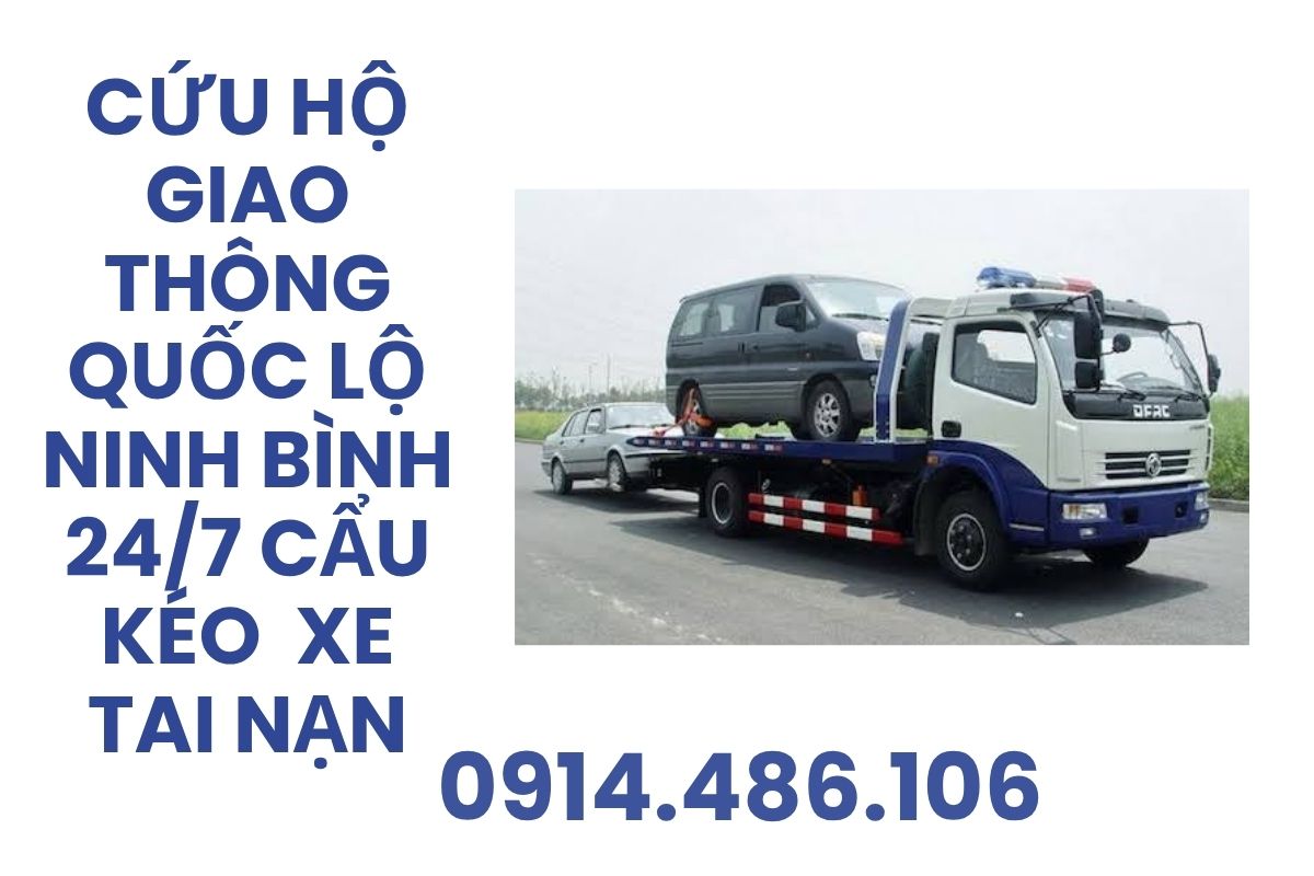 Cứu Hộ Giao Thông Quốc Lộ Ninh Bình 24/7 – Cẩu Kéo Ô Tô Hỏng, Xe Tai Nạn