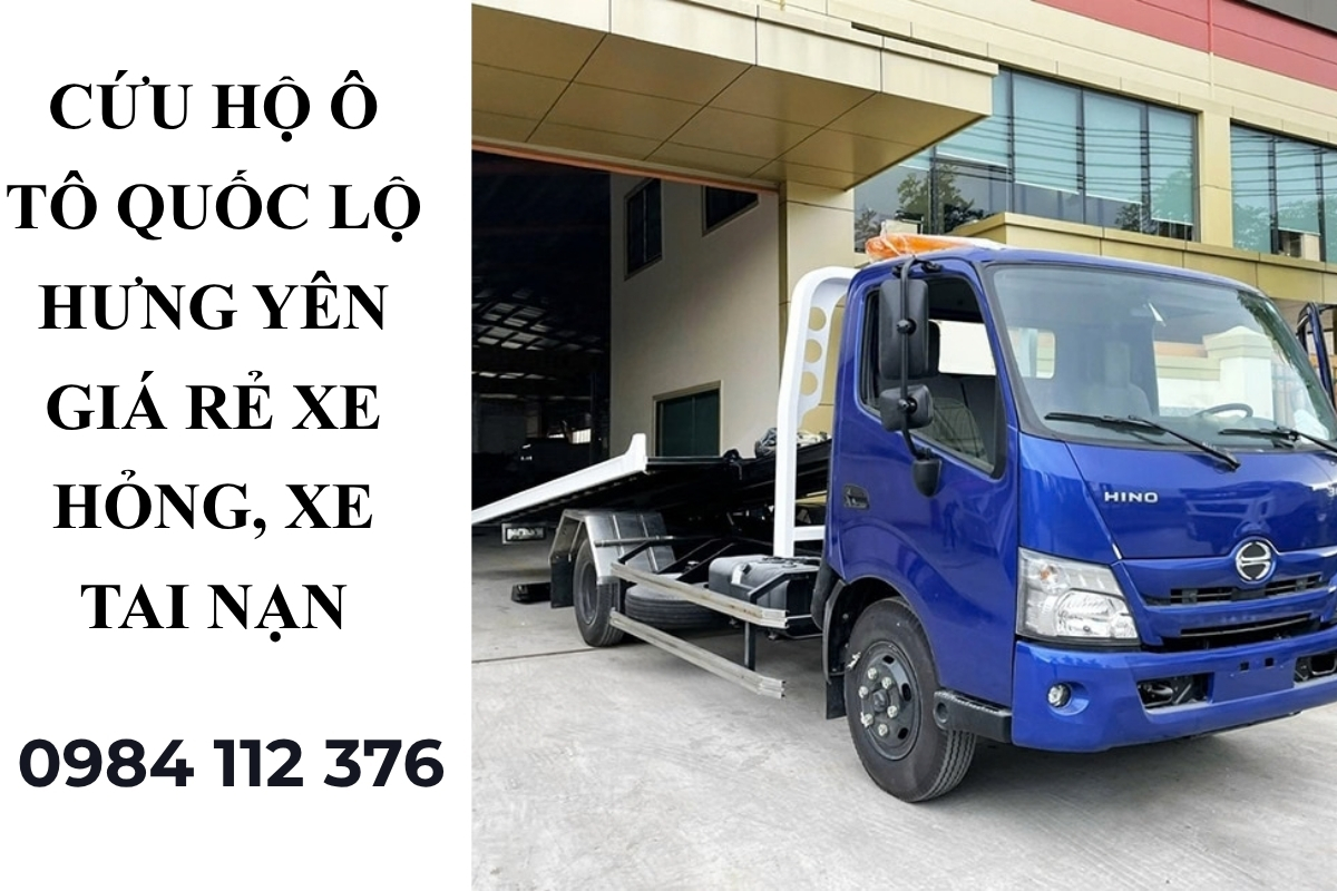 Cứu Hộ Ô Tô Quốc Lộ Hưng Yên Giá Rẻ – Dịch Vụ Cứu Hộ Xe Hỏng, Xe Tai Nạn
