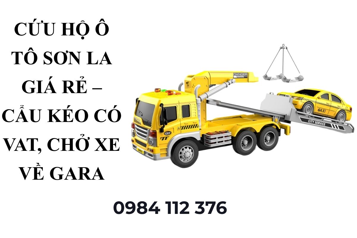 Cứu Hộ Ô Tô Sơn La Giá Rẻ – Cẩu Kéo Có VAT, Chở Xe Về Gara