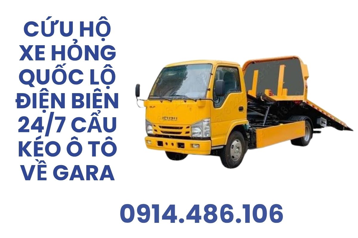 Cứu Hộ Xe Hỏng Quốc Lộ Điện Biên 24/7 – Cẩu Kéo Ô Tô Về Gara Nhanh Chóng