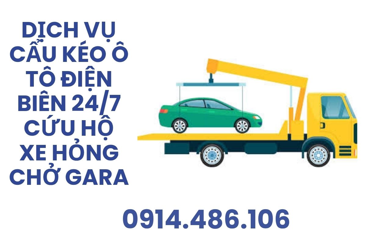 Dịch Vụ Cẩu Kéo Ô Tô Điện Biên 24/7 – Cứu Hộ Xe Hỏng Chở Gara