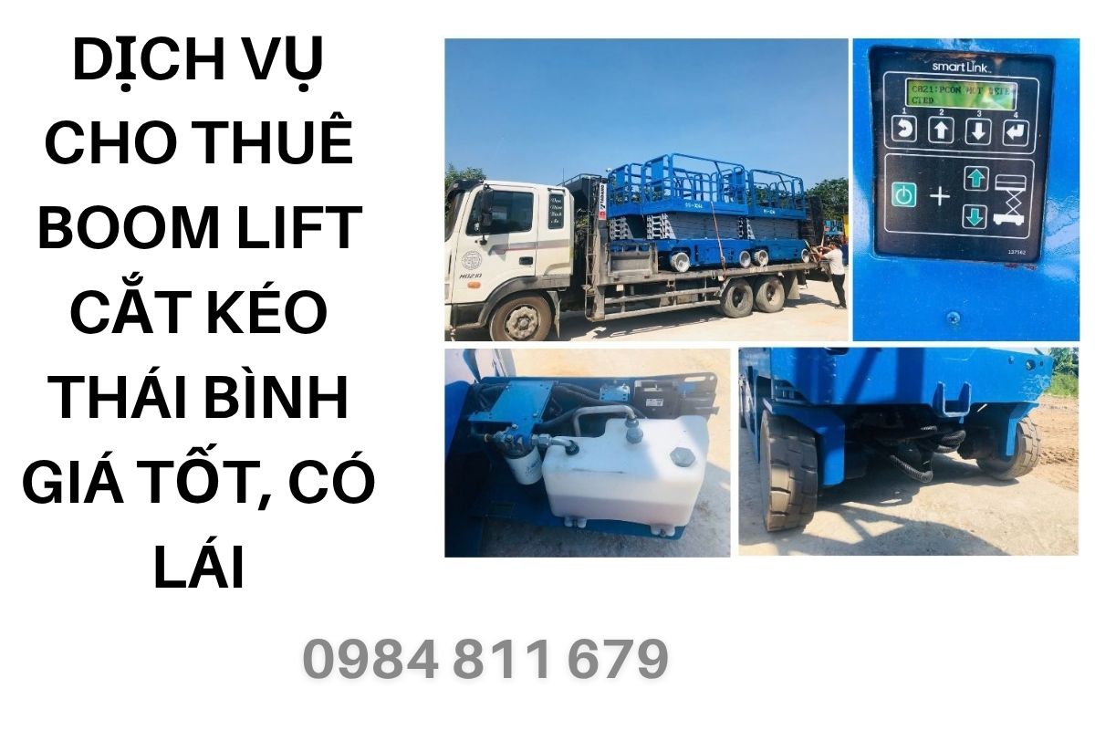 Thuê Xe Nâng Người Tại Thái Bình Boom Lift Cắt Kéo Giá Tốt, Có Lái
