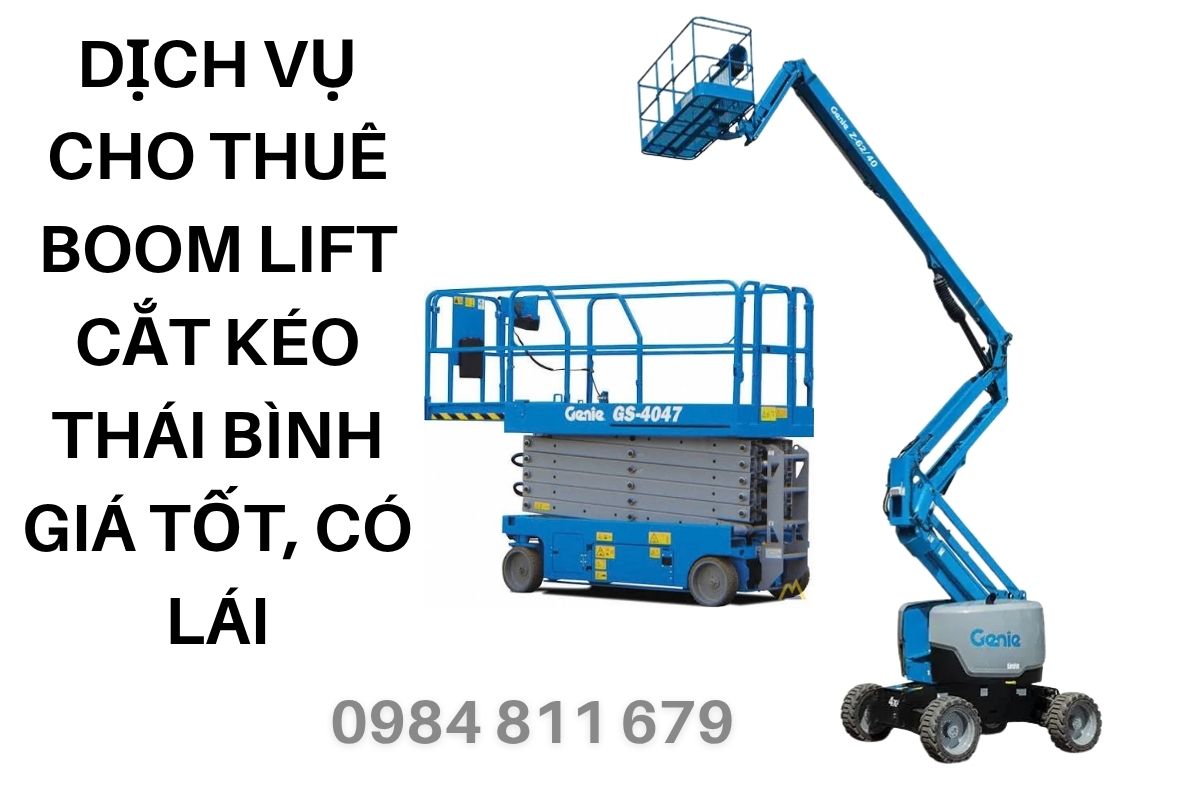 Thuê Xe Nâng Người Vĩnh Phúc Boom Lift Cắt Kéo Giá Tốt, Có Lái