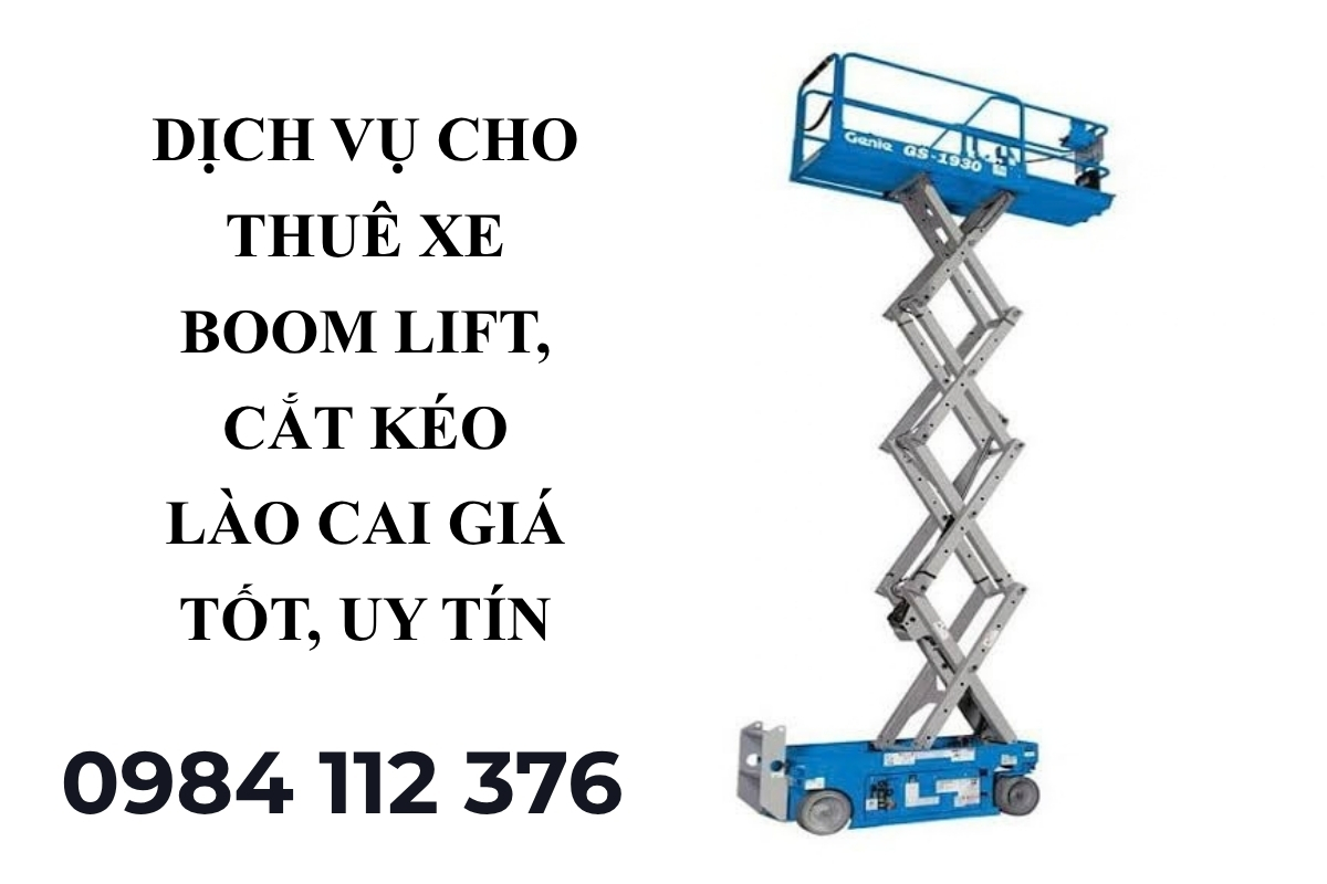 Thuê Xe Nâng Người Lào Cai Giá Rẻ Thuê Boom Lift, Cắt Kéo