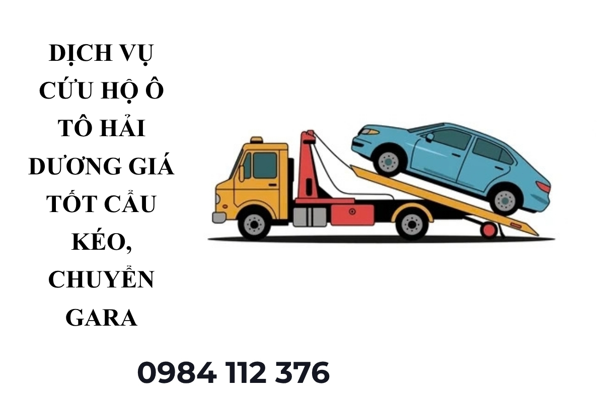 Dịch Vụ Cứu Hộ Ô Tô Hải Dương Giá Tốt – Cẩu Kéo, Chuyển Xe Về Gara