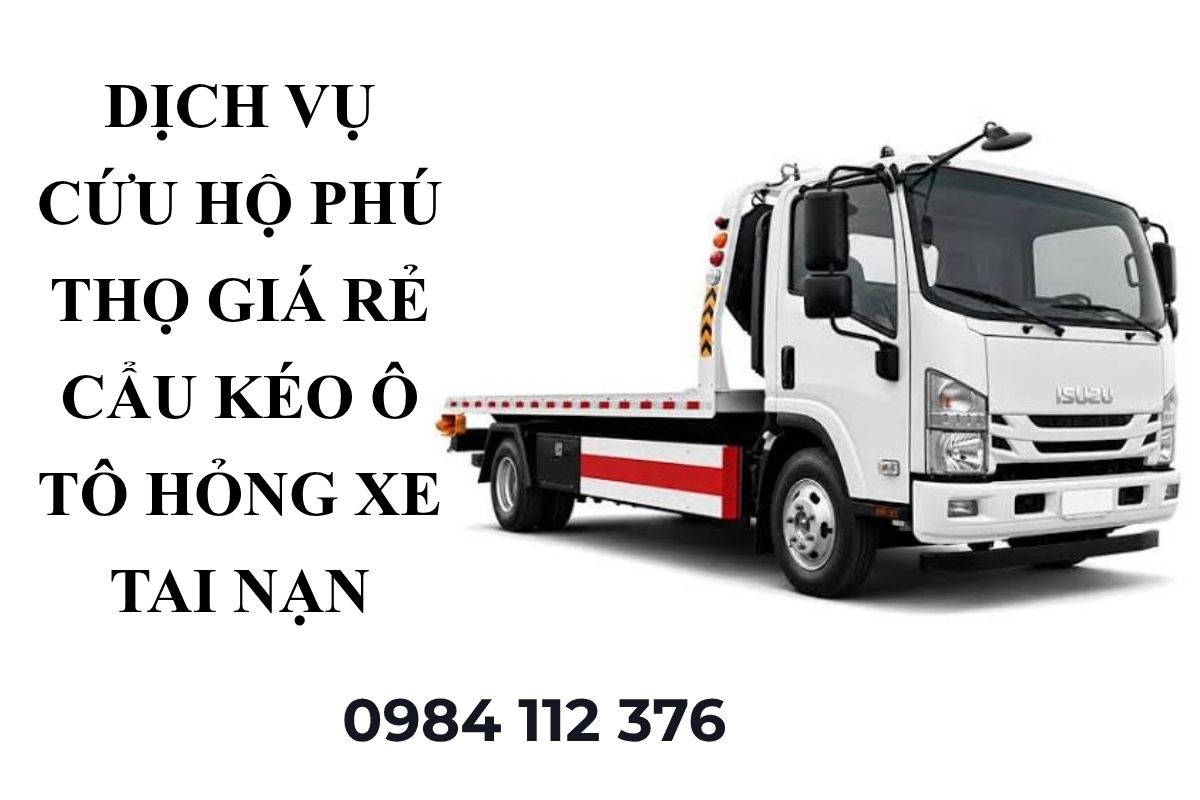Dịch Vụ Cứu Hộ Phú Thọ Giá Rẻ Cẩu Kéo Ô Tô Hỏng Xe Tai Nạn 24/7