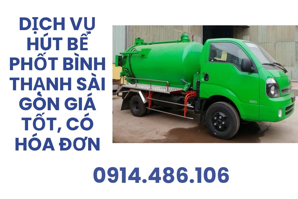 Dịch Vụ Hút Bể Phốt Bình Thạnh Sài Gòn Giá Tốt, Có Hóa Đơn VAT