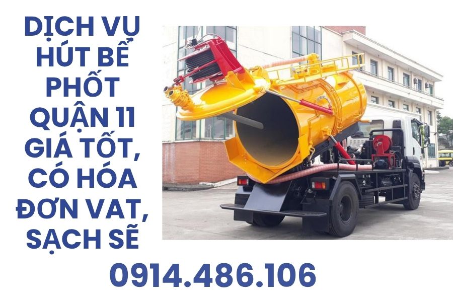 Hút Bể Phốt Tại Quận 11 Sài Gòn Giá Tốt, Có Hóa Đơn VAT, Sạch Sẽ Uy Tín