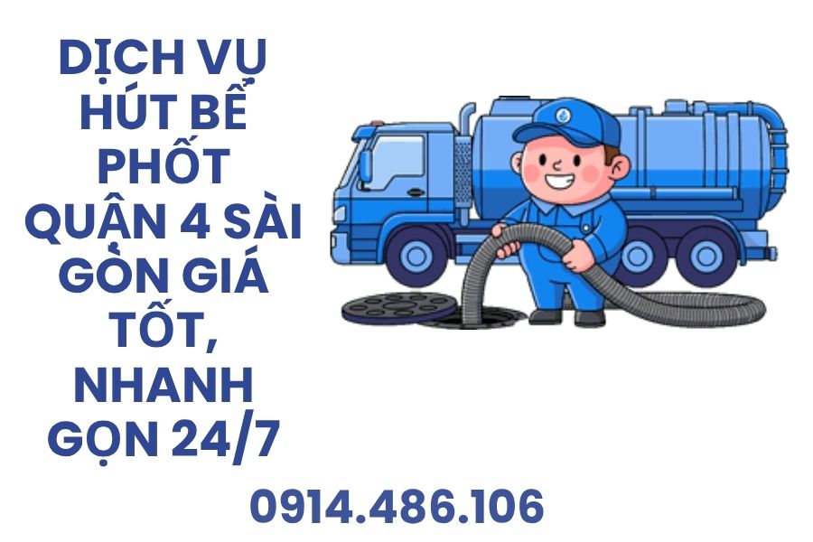 Hút Bể Phốt Quận 4 Sài Gòn 24/7 – Giá Tốt, Xe Chuyên Dụng