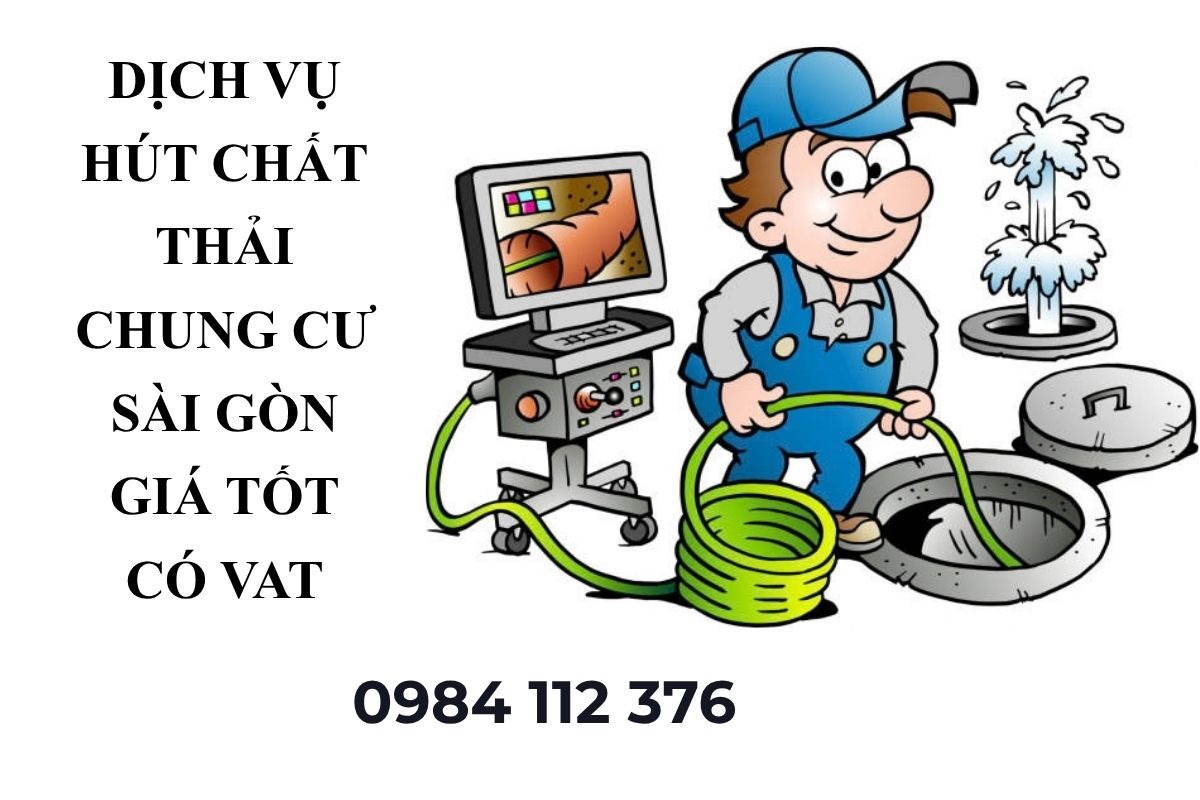 Dịch Vụ Hút Chất Thải Chung Cư Sài Gòn Giá Tốt Có VAT