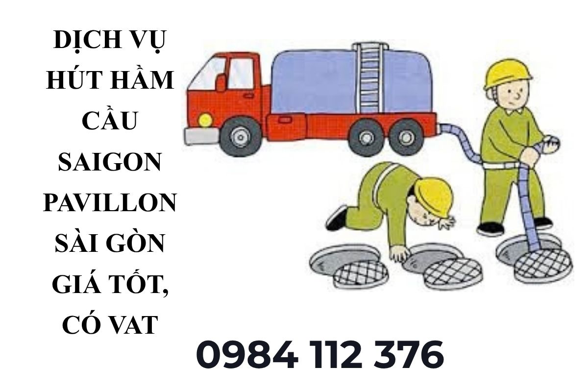 Dịch Vụ Hút Hầm Cầu Saigon Pavillon Sài Gòn Giá Tốt, Có VAT