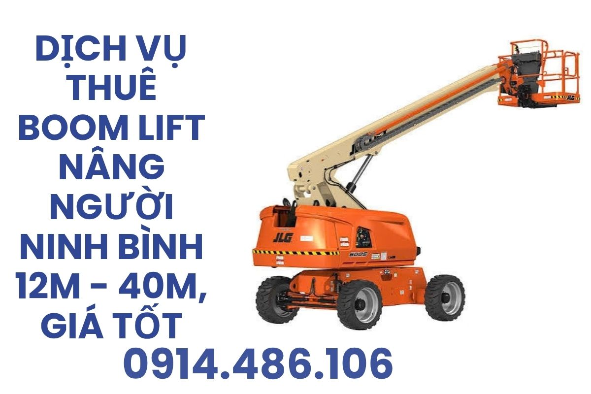 Thuê Xe Boom Lift Tại Ninh Bình 12m - 40m, Giá Tốt, Có VAT
