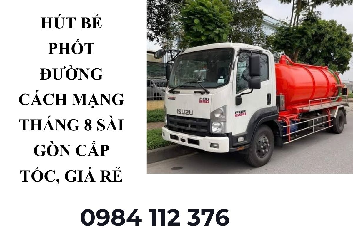 Hút Bể Phốt Đường Cách Mạng Tháng 8 Sài Gòn Cấp Tốc, Hạn Chế Mùi Hôi