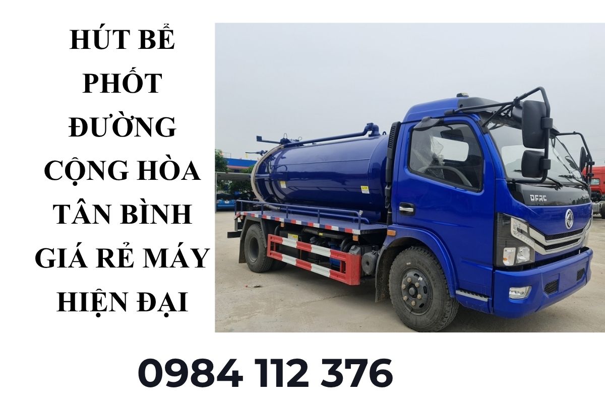 Dịch Vụ Hút Bể Phốt Đường Cộng Hòa Tân Bình 24/7 – Xe Chuyên Dụng