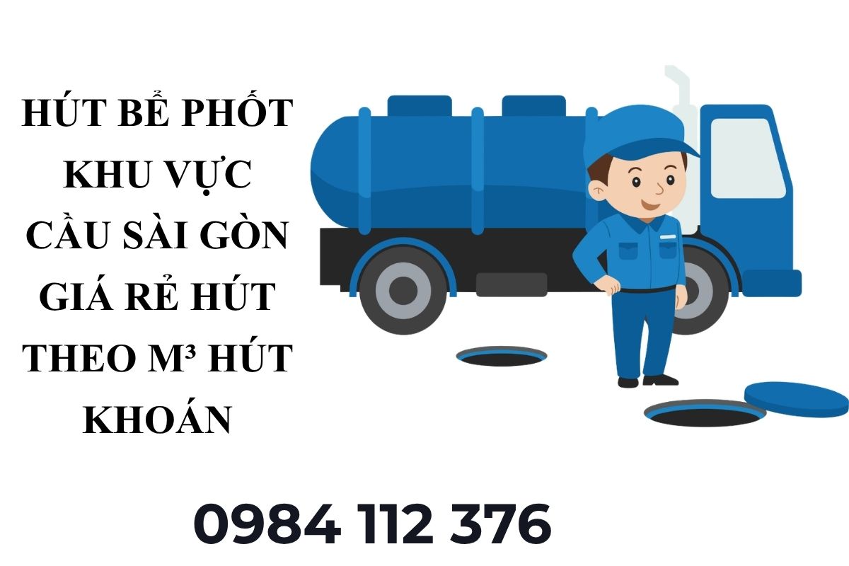 Hút Bể Phốt Khu Vực Cầu Sài Gòn Giá Rẻ – Hút Theo M³, Hút Khoán