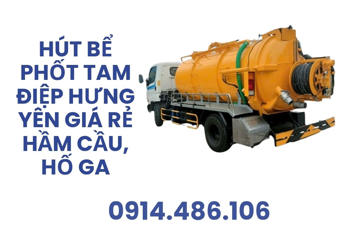 Hút Bể Phốt Tam Điệp Hưng Yên Giá Rẻ – Hầm Cầu, Hố Ga Có Xe Chuyên Dụng