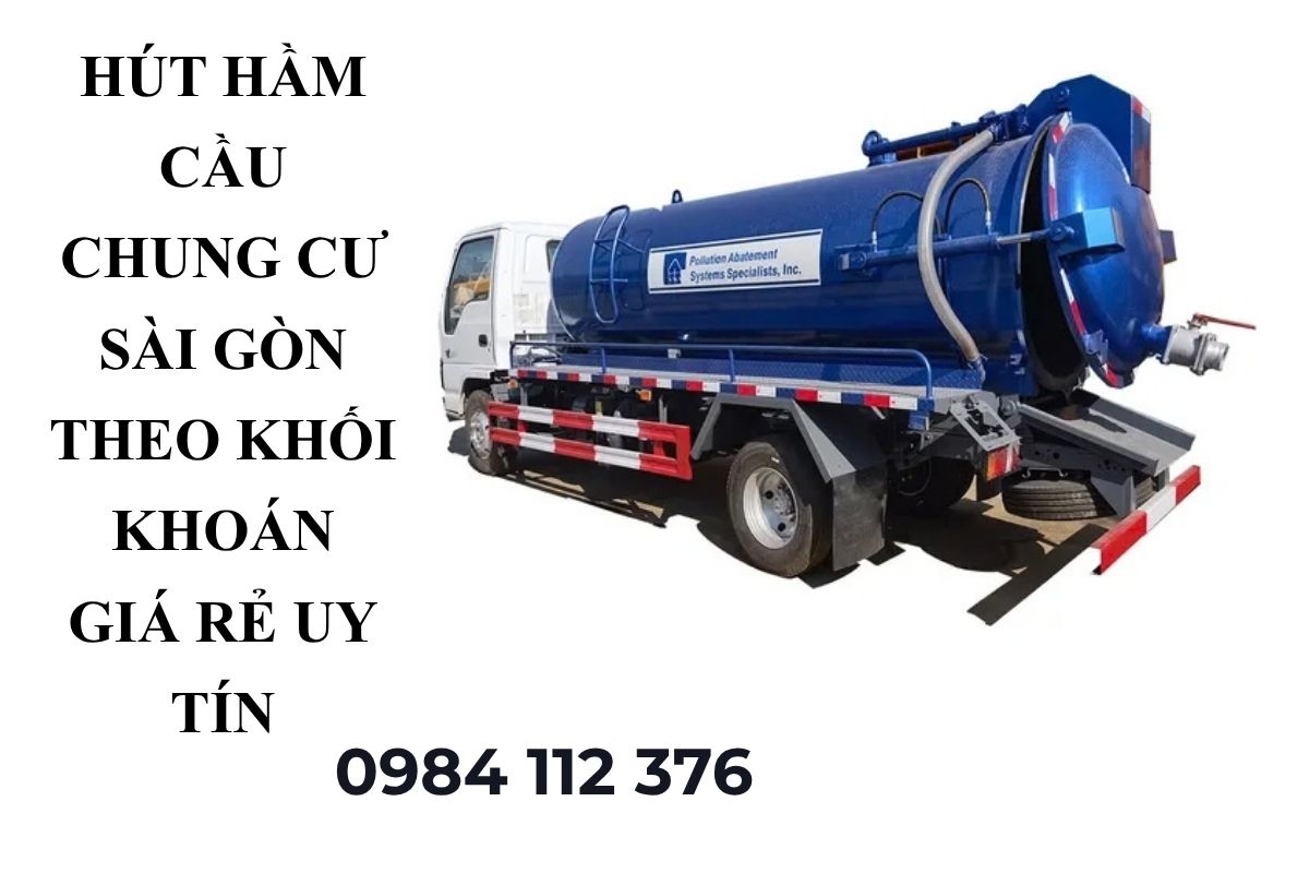 Hút Hầm Cầu Chung Cư Sài Gòn Theo Khối – Khoán Giá Rẻ Uy Tín