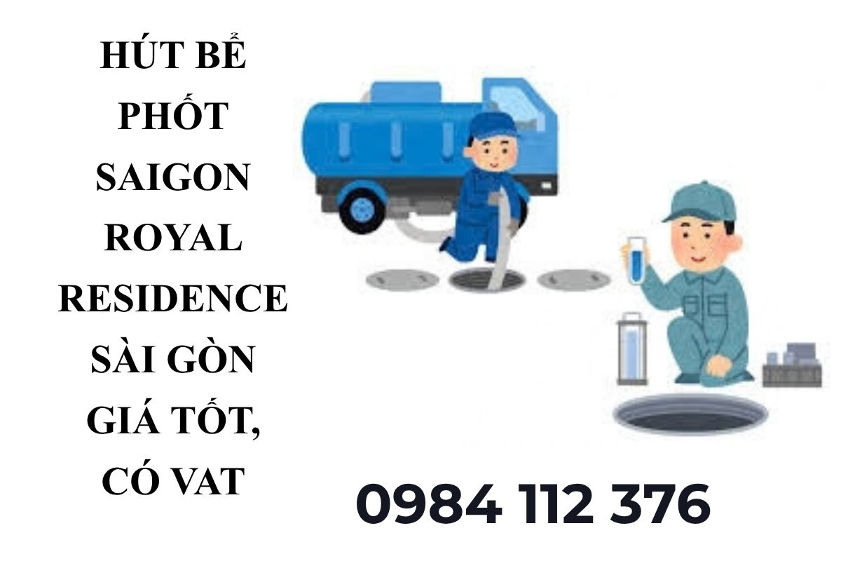 Hút Bể Phốt Saigon Royal Residence Sài Gòn – Giá Tốt, Có Hóa Đơn VAT