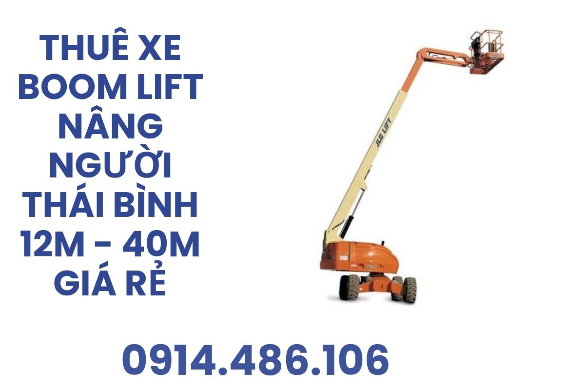 Thuê Xe Nâng Người Thái Bình Boom Lift 12m - 40m Cho Thuê Giá Rẻ
