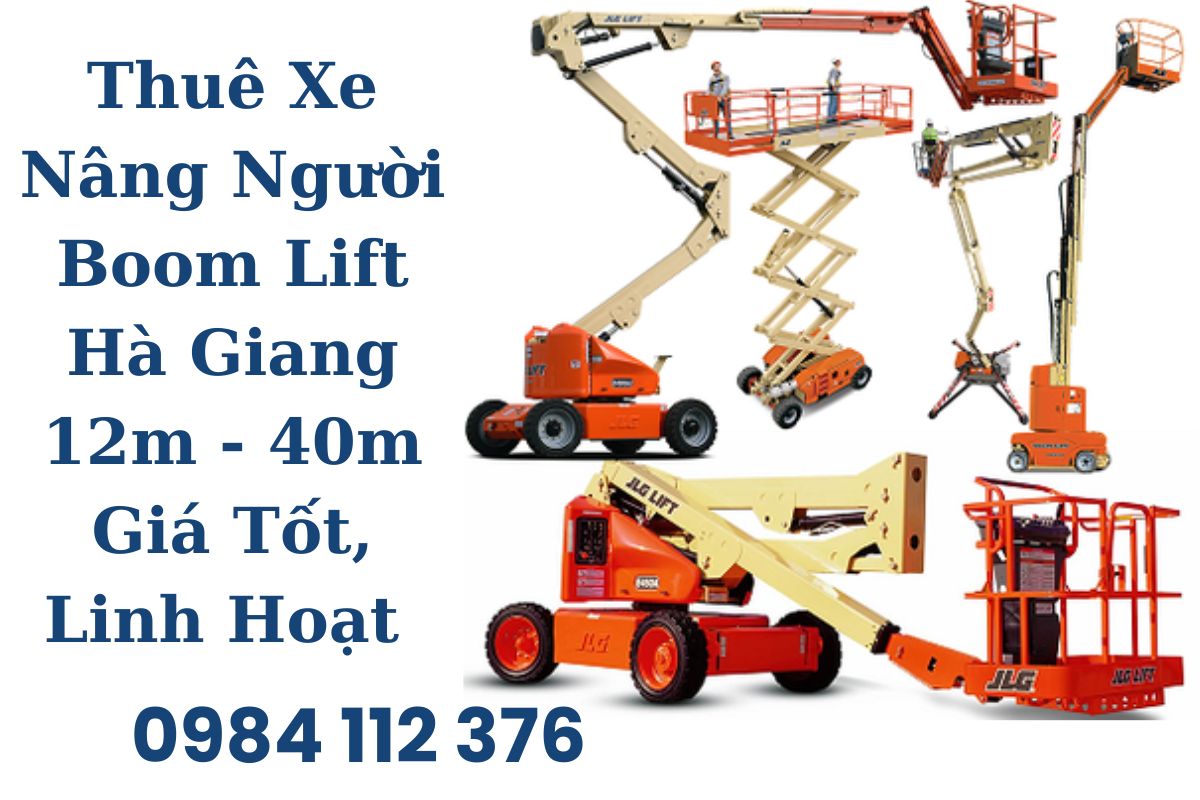 Thuê Xe Nâng Người Boom Lift Hà Giang 12m - 40m Giá Tốt