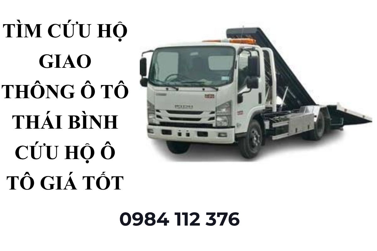 Tìm Cứu Hộ Giao Thông Ô Tô Thái Bình 24/7 – Cẩu Kéo Xe Hỏng, Xe Tai Nạn