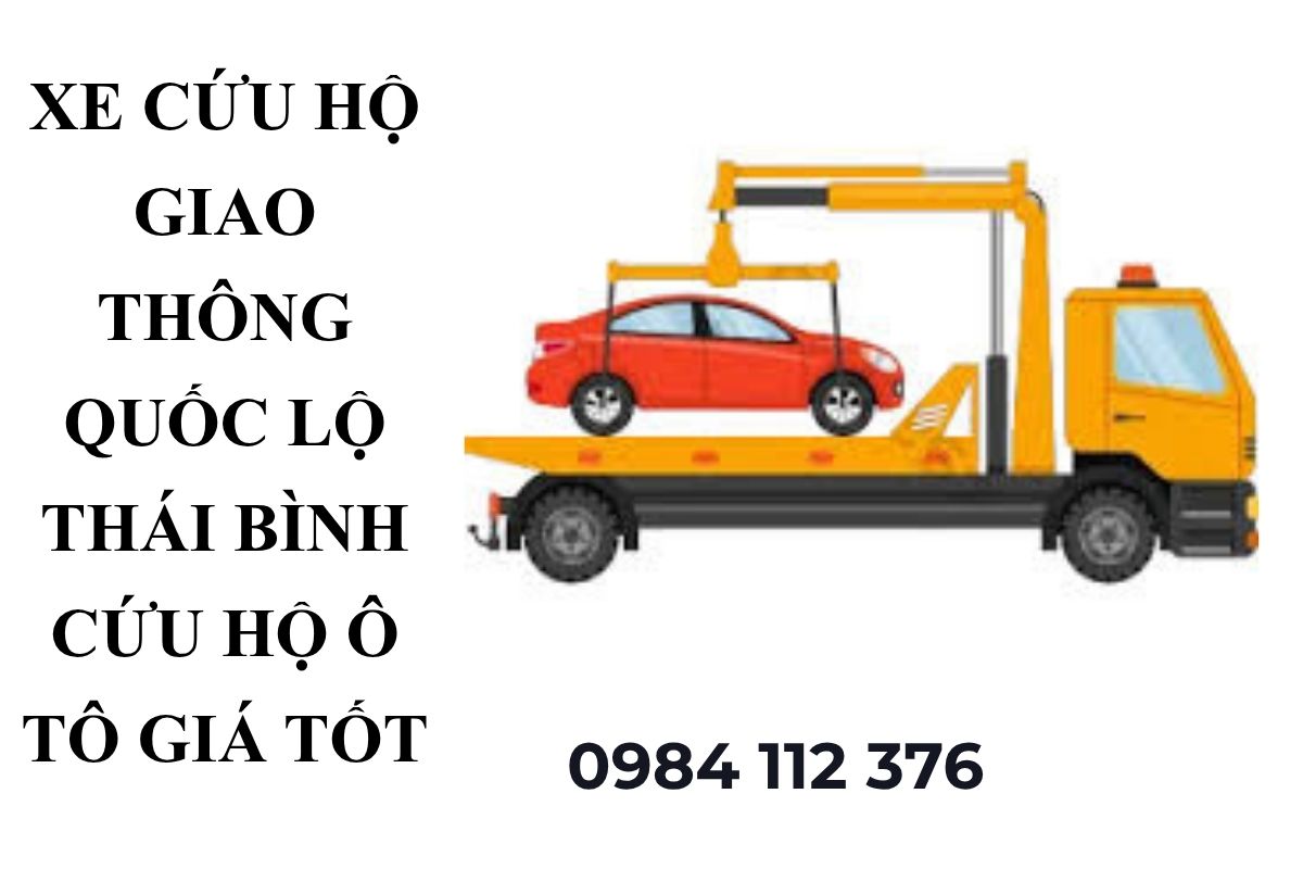 Xe Cứu Hộ Giao Thông Quốc Lộ Thái Bình 24/7 – Cứu Hộ Ô Tô Hỏng Giá Tốt