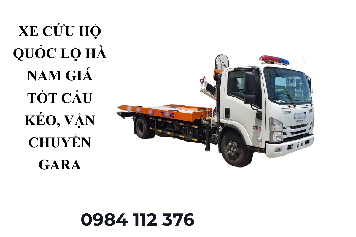 Xe Cứu Hộ Quốc Lộ Hà Nam Giá Tốt – Cẩu Kéo, Vận Chuyển Ô Tô Về Gara