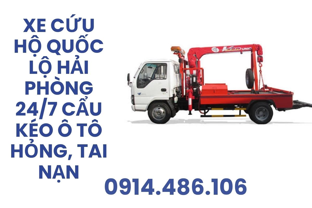 Xe Cứu Hộ Quốc Lộ Hải Phòng 24/7 – Cẩu Kéo Ô Tô Hỏng, Tai Nạn