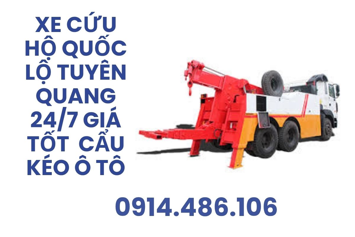 Cứu Hộ Giao Thông Quốc Lộ 2 Tuyên Quang 24/7 Giá Tốt – Hỗ Trợ Cẩu Kéo Ô Tô Hỏng