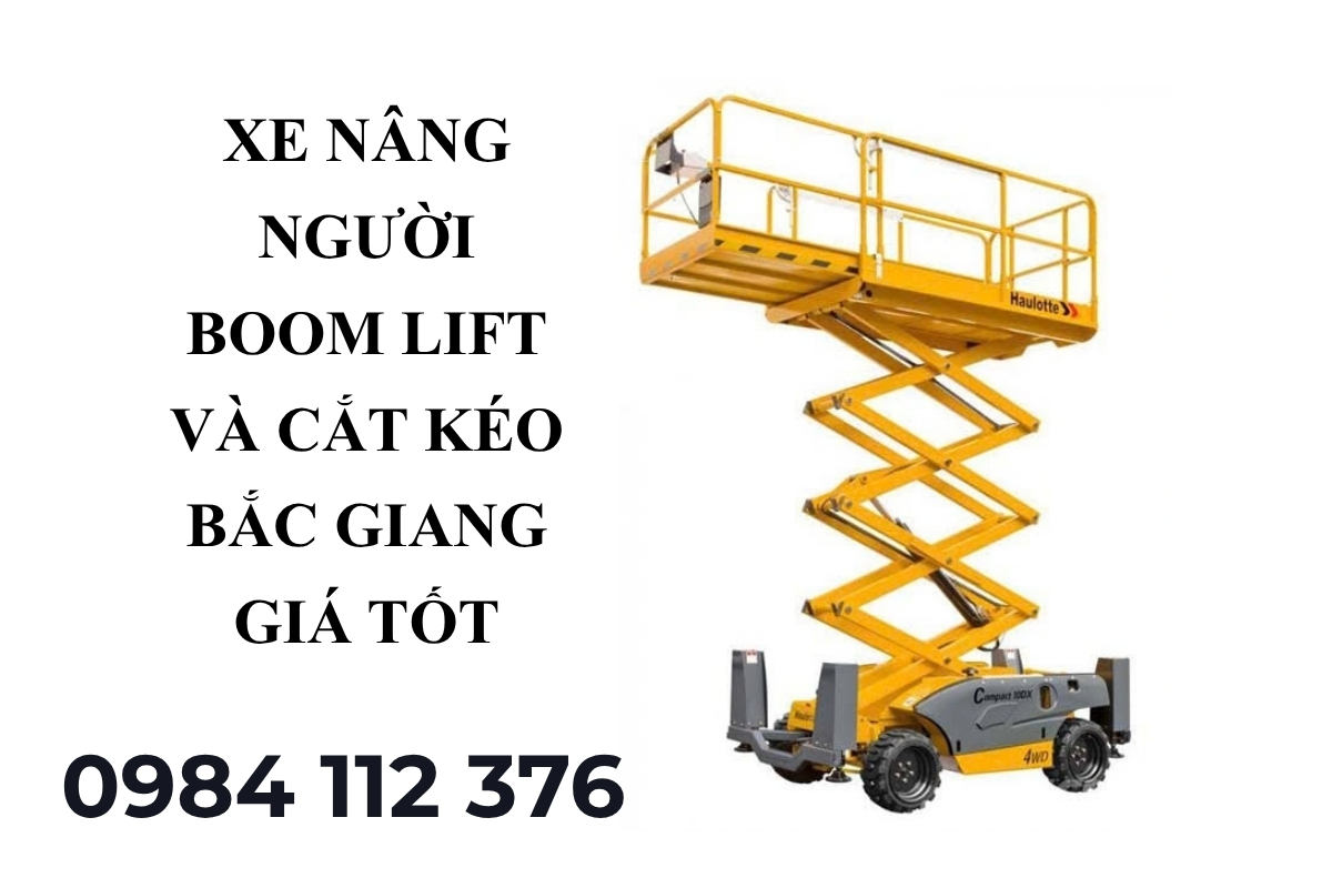 Cho Thuê Xe Nâng Bắc Giang Boom Lift, Xe Cắt Kéo 12m–40m Giá Tốt