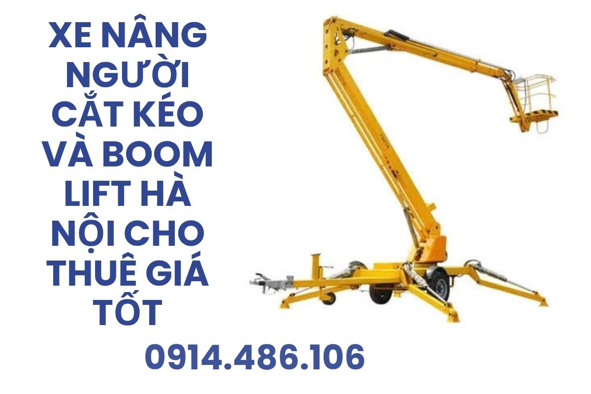 Xe Nâng Người Cắt Kéo Và Boom Lift Hà Nội Cho Thuê Giá Tốt, Uy Tín