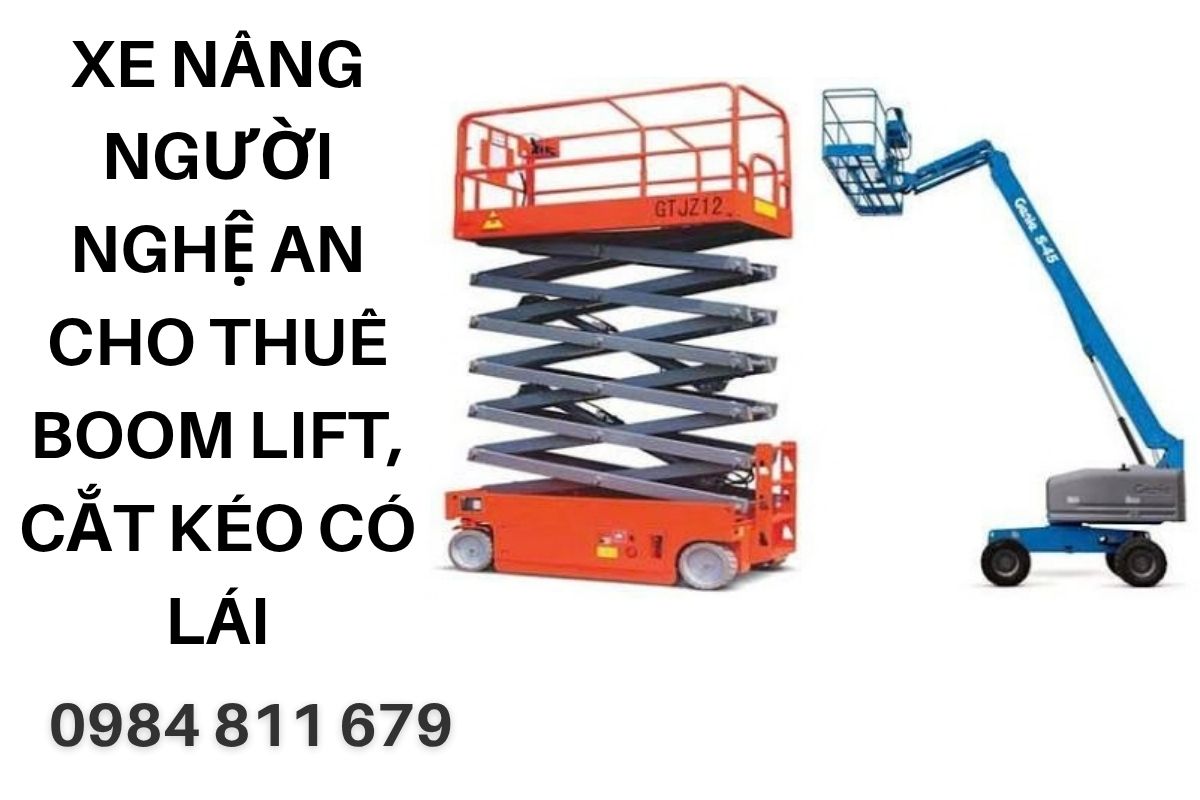 Thuê Xe Nâng Người Nghệ An Cho Thuê Boom Lift, Cắt Kéo Có Người Lái