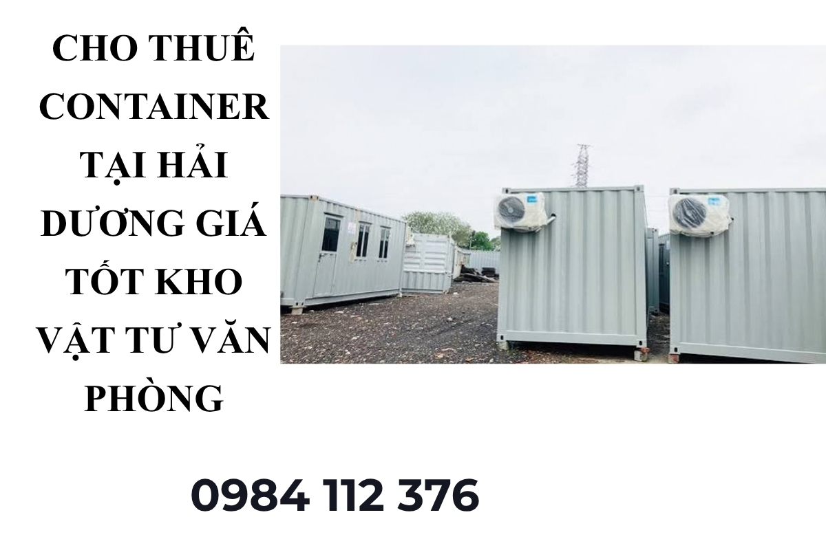 Cho Thuê Container Tại Hải Dương Giá Tốt – Kho Vật Tư, Văn Phòng