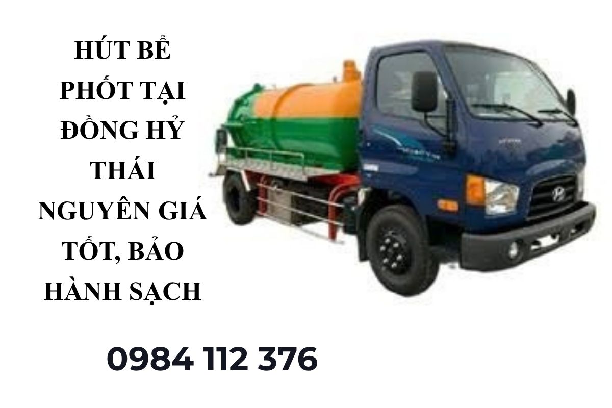 Hút Bể Phốt Tại Đồng Hỷ Thái Nguyên Giá Tốt, Bảo Hành Sạch 100%