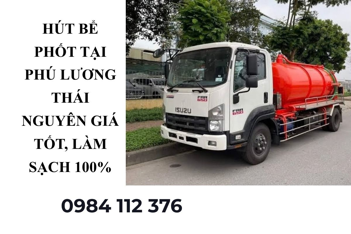 Hút Bể Phốt Tại Phú Lương Thái Nguyên Giá Tốt, Sạch Sẽ, Bảo Hành