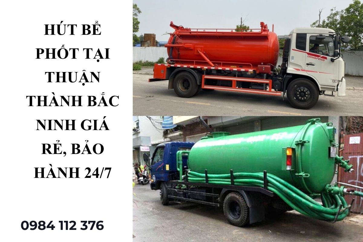 Hút Bể Phốt Tại Thuận Thành Bắc Ninh Giá Rẻ, Bảo Hành 24/7