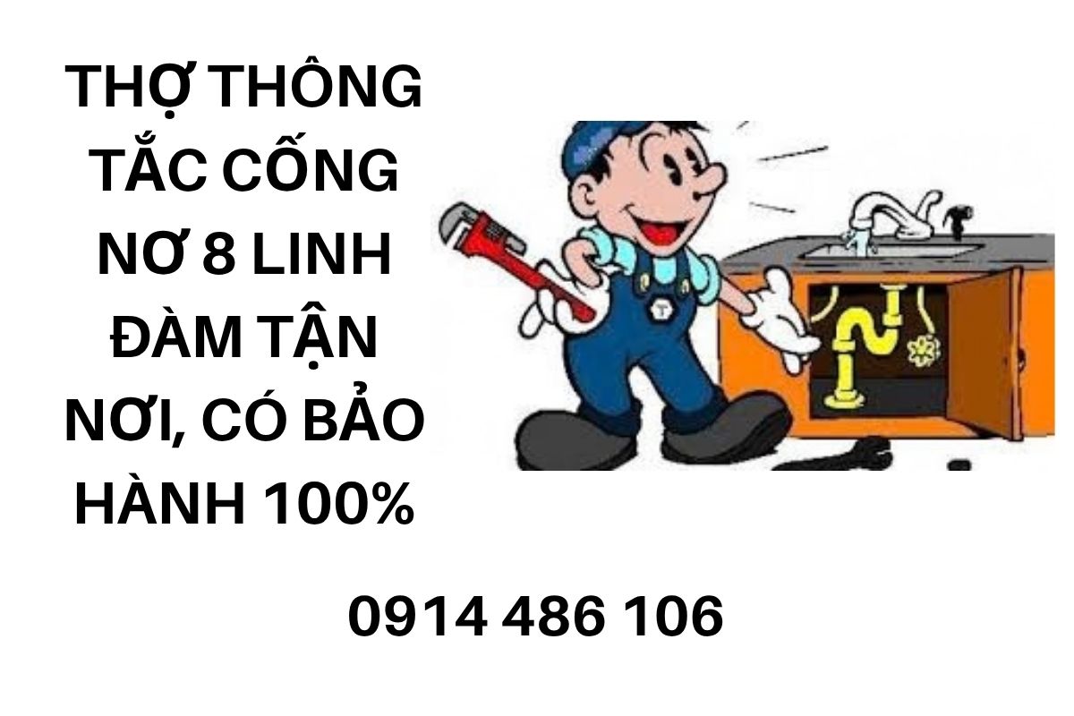 Thợ Thông Tắc Cống Nơ 8 Linh Đàm Tận Nơi, Có Bảo Hành 100%