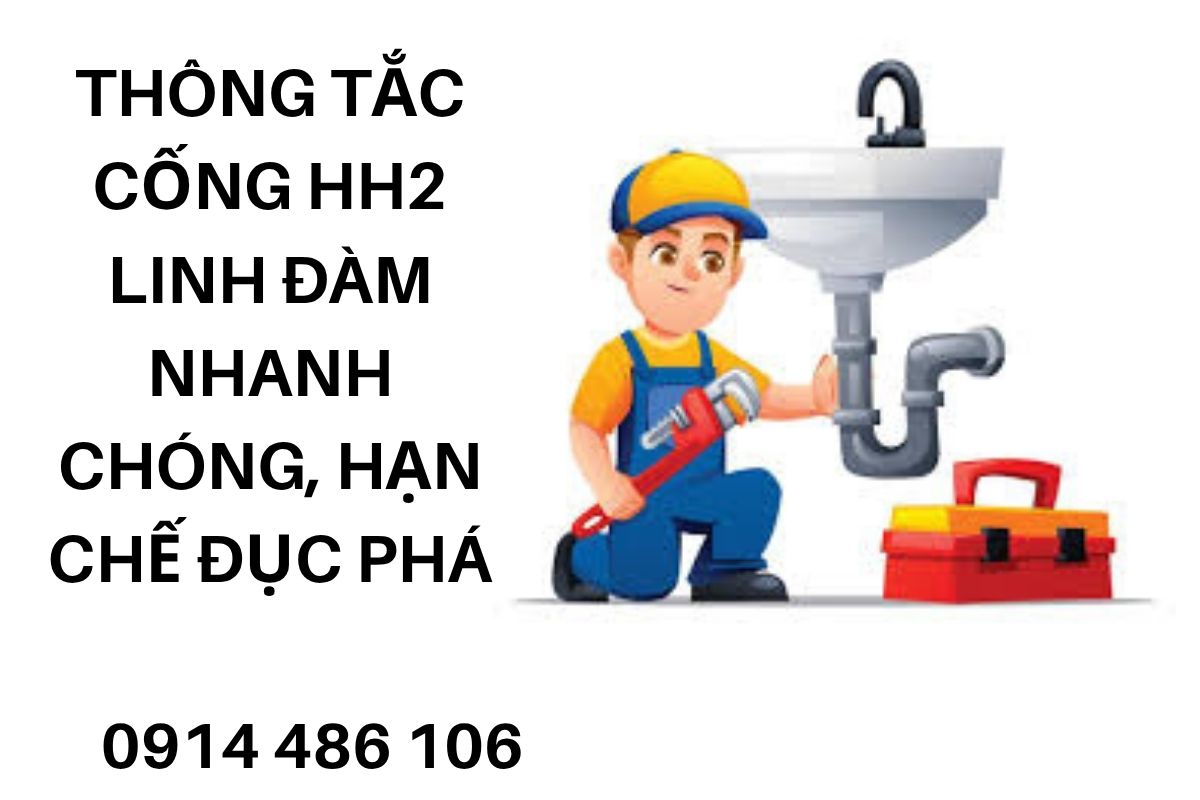 Thông Tắc Cống HH2 Linh Đàm Nhanh Chóng, Hạn Chế Đục Phá