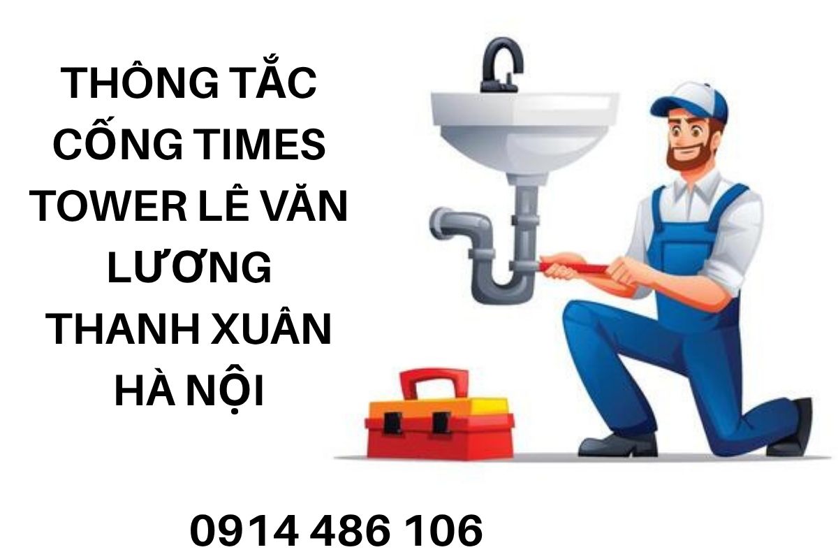 Thông Tắc Cống Chung Cư Times Tower Lê Văn Lương Giá Tốt