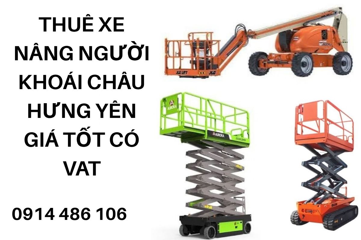 Thuê Xe Nâng Người Khoái Châu Hưng Yên Giá Tốt Có VAT – Có Lái
