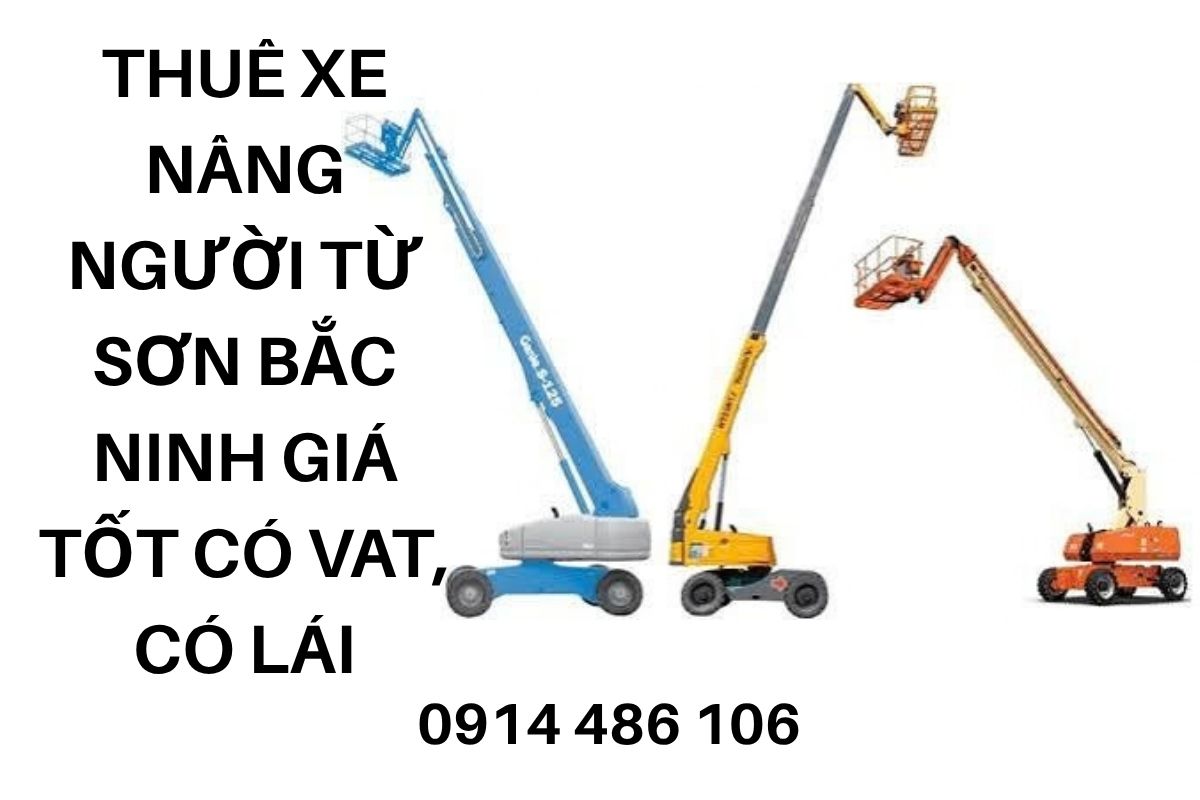 Thuê Xe Nâng Người Từ Sơn Bắc Ninh Giá Tốt – Có VAT, Có Người Lái